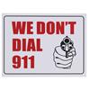 Wholesale 9x12 WE DON'T DIAL 911 SIGN